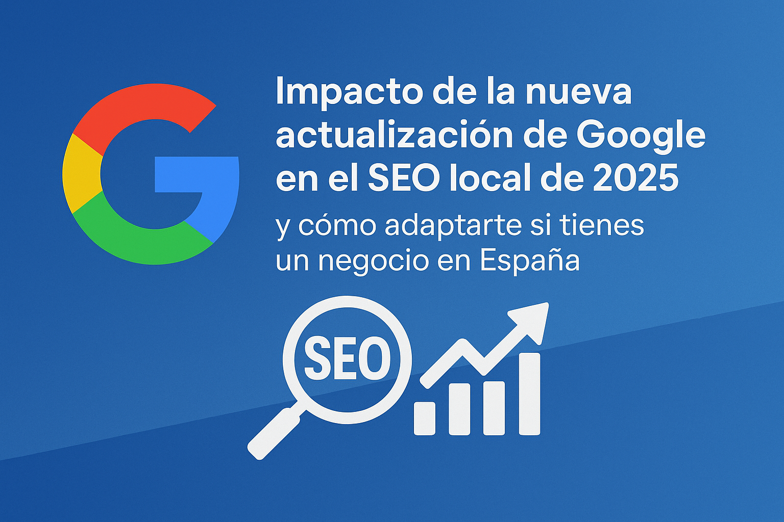Impacto de la actualización de Google 2025 en el SEO local en España